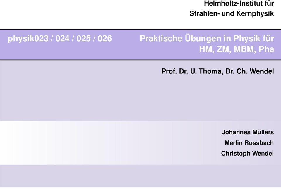 Physik für HM, ZM, MBM, Pha Prof. Dr. U. Thoma, Dr.