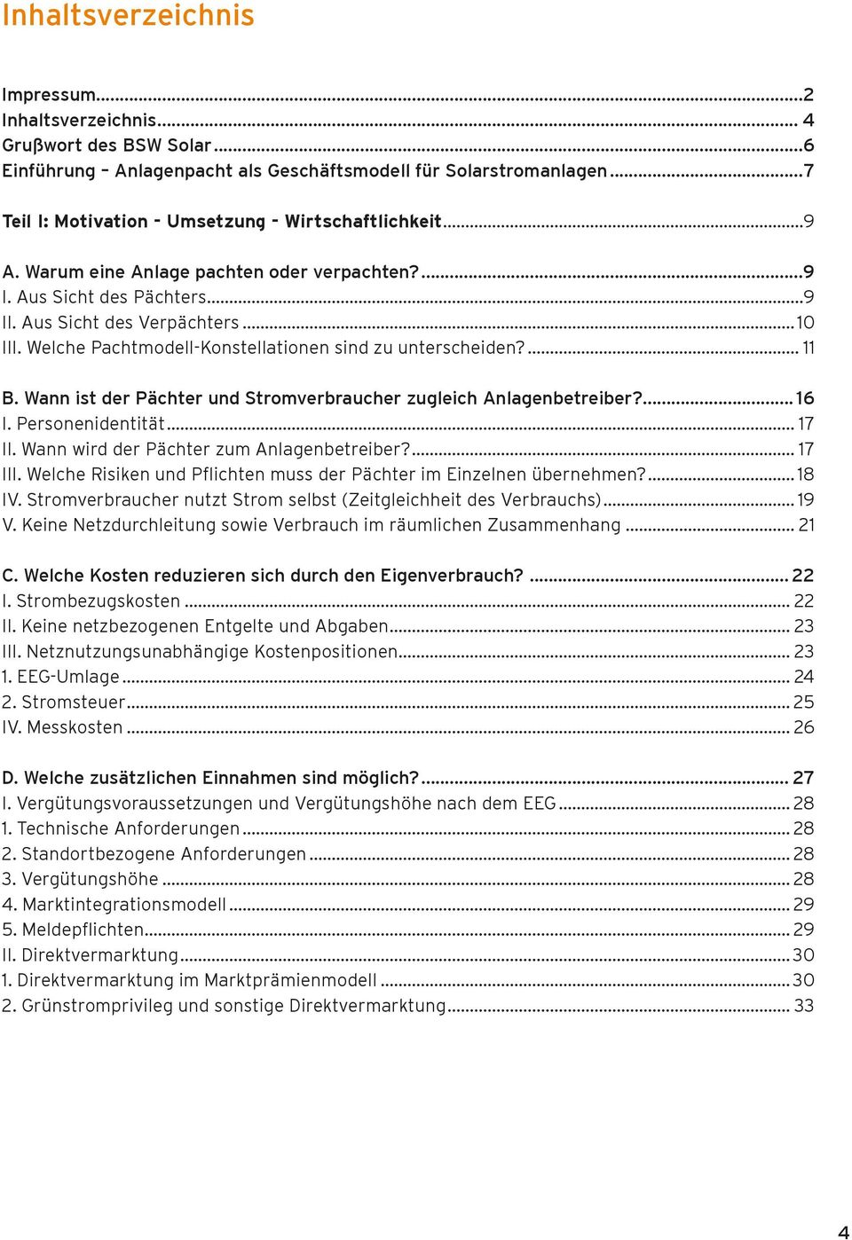 Welche Pachtmodell-Konstellationen sind zu unterscheiden?... 11 B. Wann ist der Pächter und Stromverbraucher zugleich Anlagenbetreiber?... 16 I. Personenidentität... 17 II.