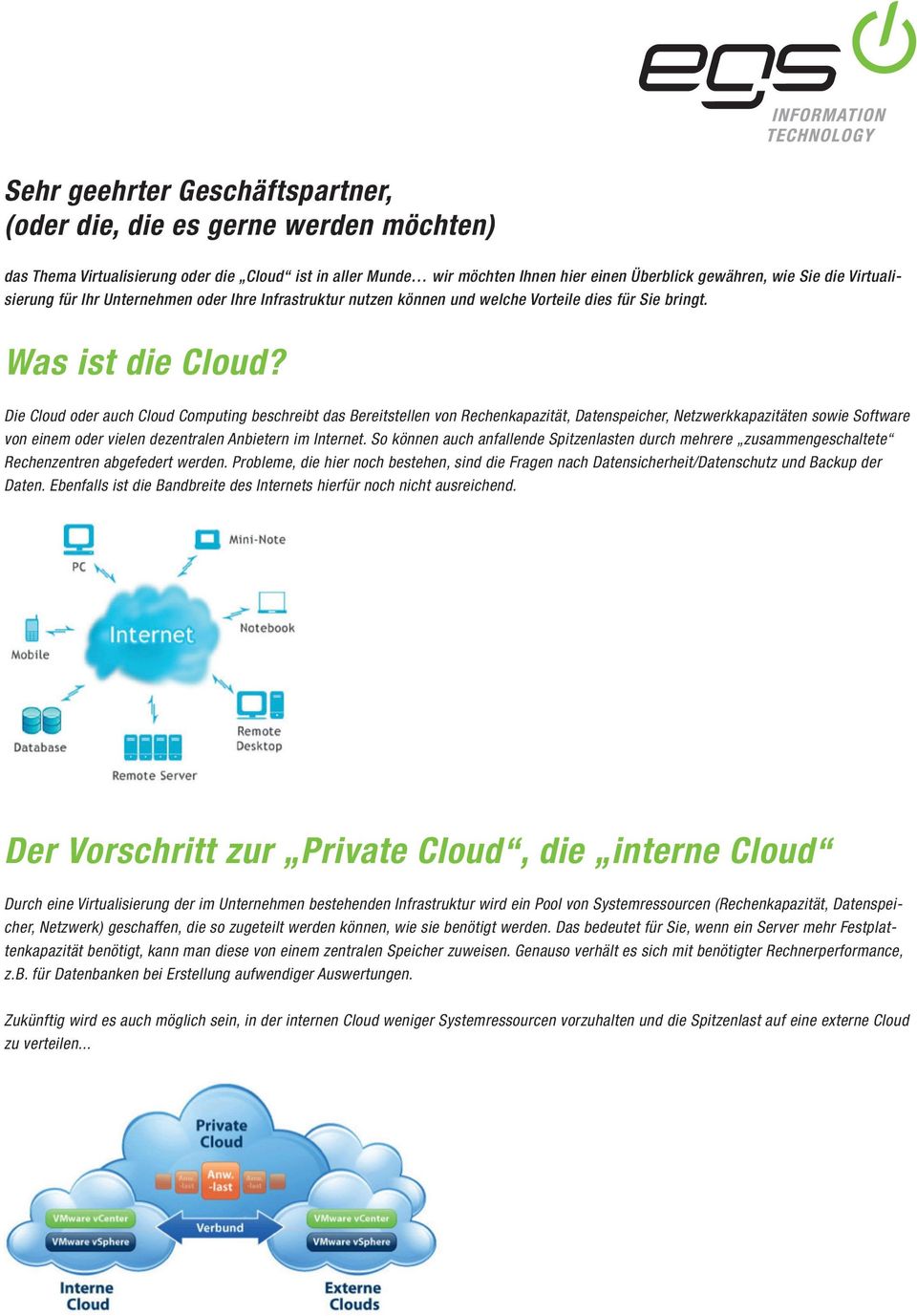 Die Cloud oder auch Cloud Computing beschreibt das Bereitstellen von Rechenkapazität, Datenspeicher, Netzwerkkapazitäten sowie Software von einem oder vielen dezentralen Anbietern im Internet.
