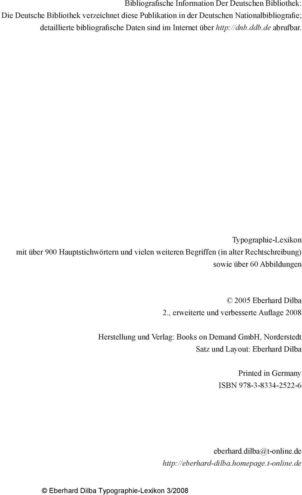 Typographie-Lexikon mit über 900 Hauptstichwörtern und vielen weiteren Begriffen (in alter Rechtschreibung) sowie über 60 Abbildungen 2005 Eberhard Dilba 2.