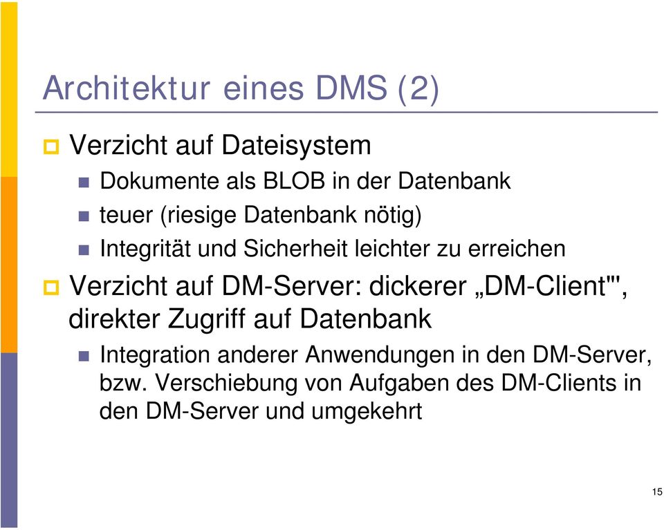 DM-Server: dickerer DM-Client"', direkter Zugriff auf Datenbank Integration anderer