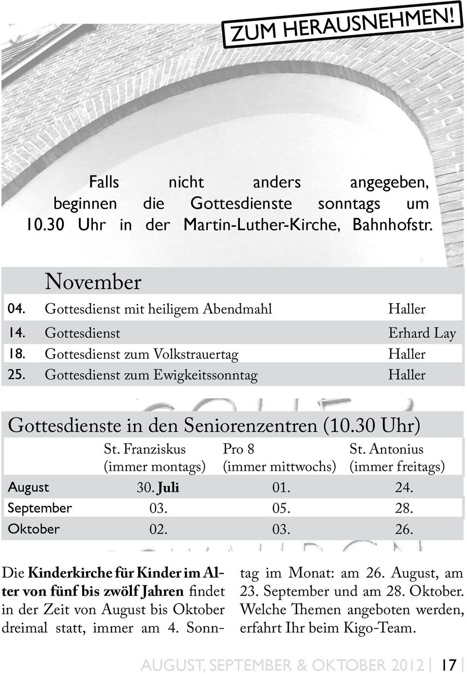 Franziskus (immer montags) Pro 8 (immer mittwochs) St. Antonius (immer freitags) August 30. Juli 01. 24. September 03. 05. 28. Oktober 02. 03. 26.