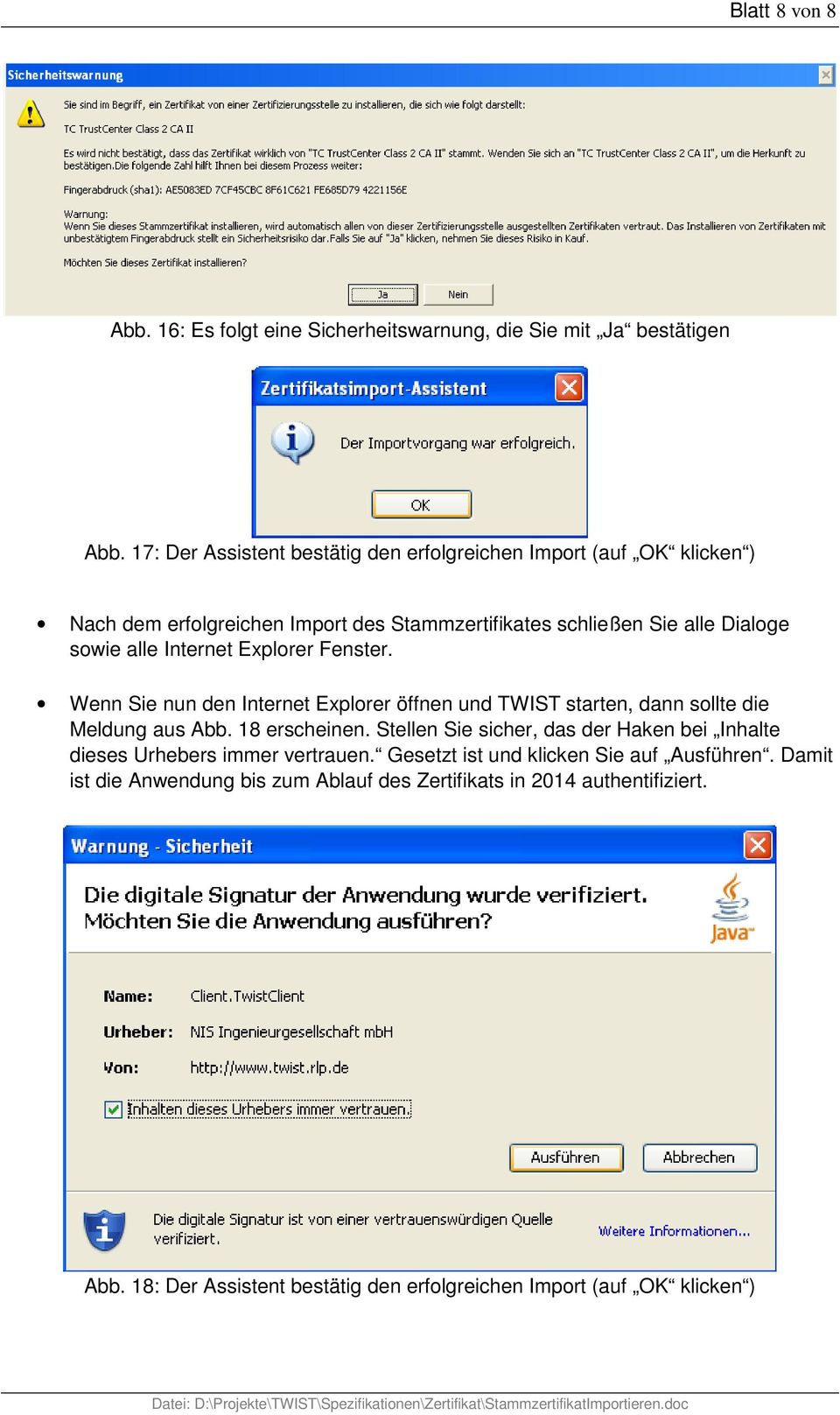 Internet Explorer Fenster. Wenn Sie nun den Internet Explorer öffnen und TWIST starten, dann sollte die Meldung aus Abb. 18 erscheinen.