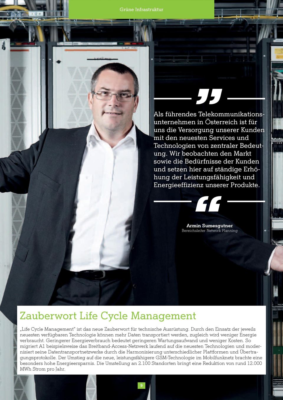 Armin Sumesgutner Bereichsleiter Network Planning Zauberwort Life Cycle Management Life Cycle Management ist das neue Zauberwort für technische Ausrüstung.