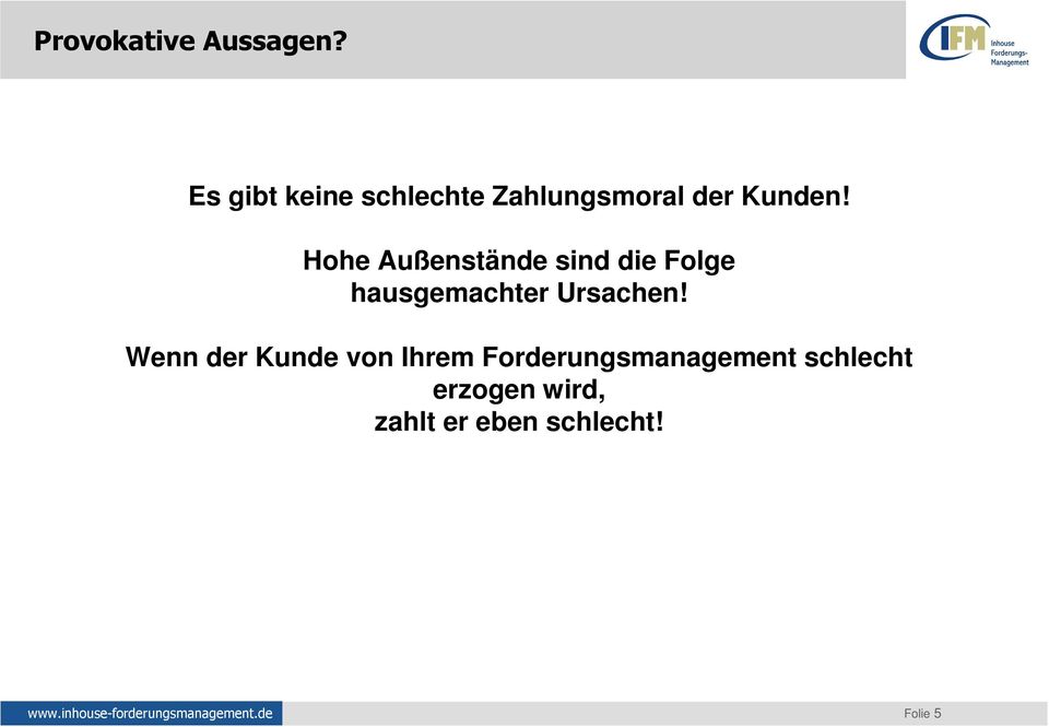 Hohe Außenstände sind die Folge hausgemachter Ursachen!