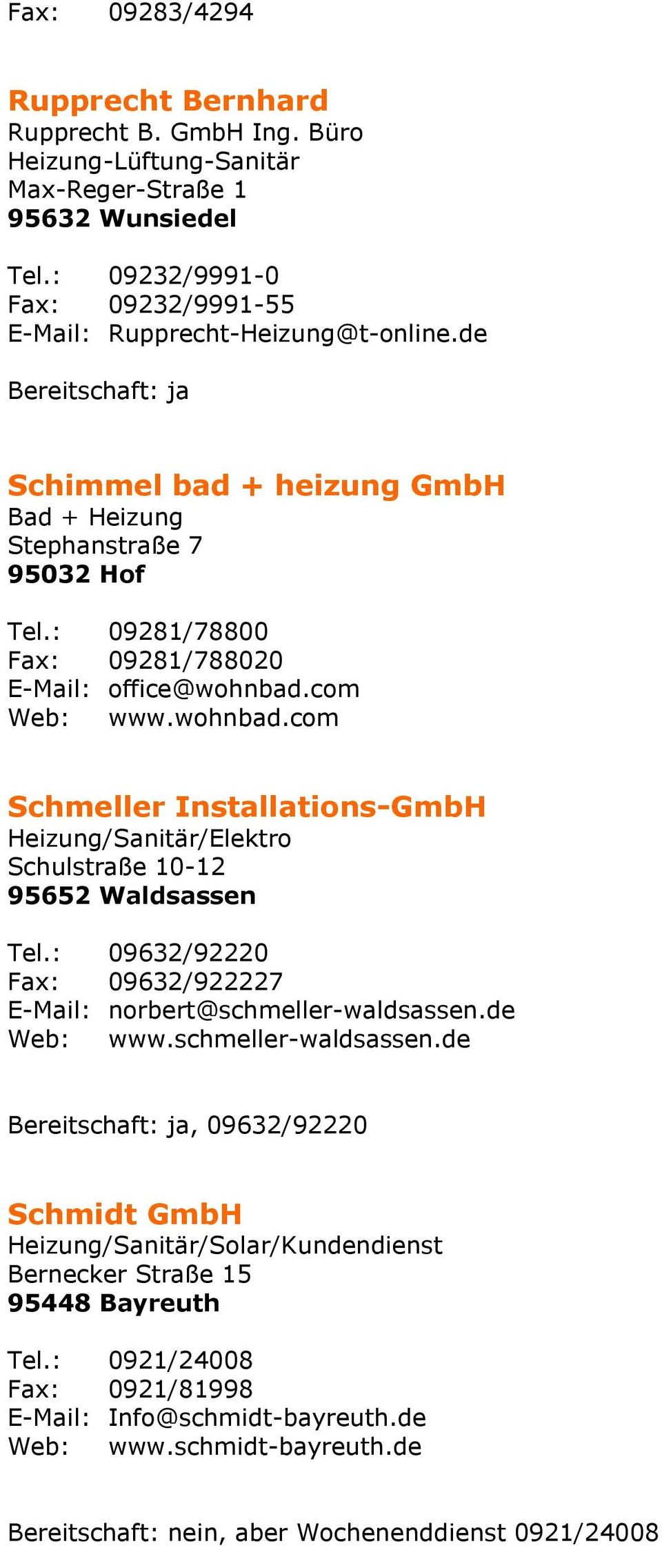 com Web: www.wohnbad.com Schmeller Installations-GmbH Heizung/Sanitär/Elektro Schulstraße 10-12 95652 Waldsassen Tel.: 09632/92220 Fax: 09632/922227 E-Mail: norbert@schmeller-waldsassen.de Web: www.