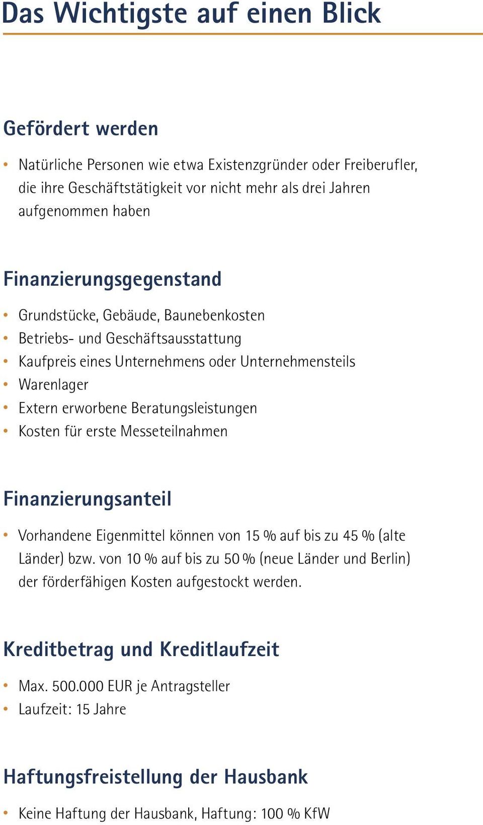 Beratungsleistungen Kosten für erste Messeteilnahmen finanzierungsanteil Vorhandene Eigenmittel können von 15 % auf bis zu 45 % (alte Länder) bzw.