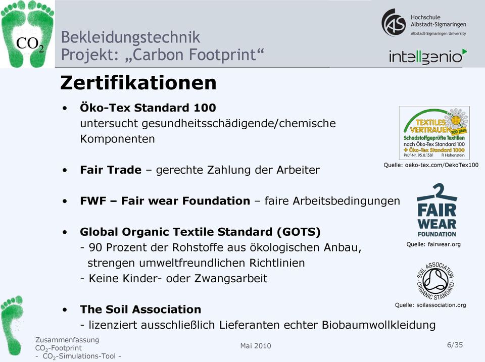com/oekotex100 FWF Fair wear Foundation faire Arbeitsbedingungen Global Organic Textile Standard (GOTS) - 90 Prozent der Rohstoffe