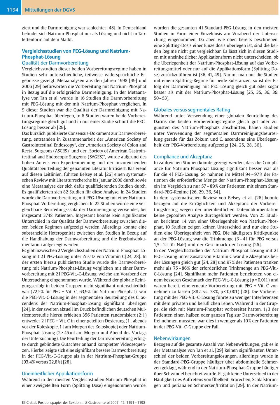 widersprüchliche Ergebnisse gezeigt. Metaanalysen aus den Jahren 1998 [49] und 2006 [29] befürworten die Vorbereitung mit Natrium-Phosphat in Bezug auf die erfolgreiche Darmreinigung.