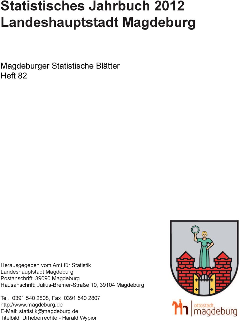 Magdeburg Hausanschrift: Julius-Bremer-Straße 10, 39104 Magdeburg Tel.