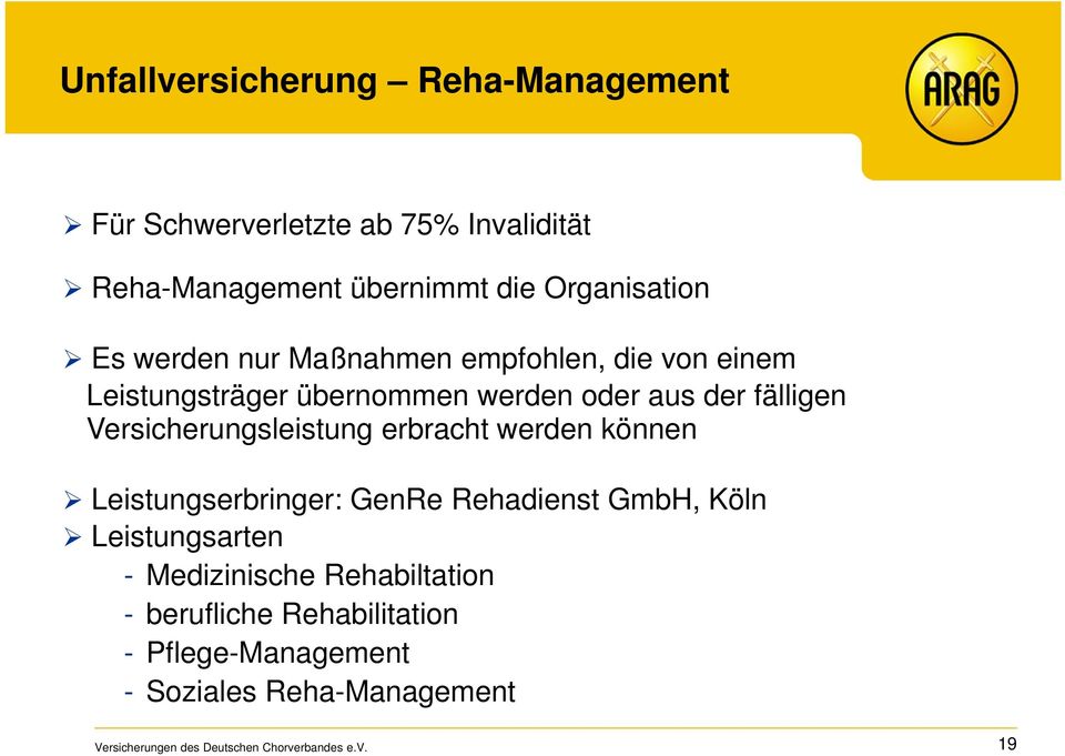 fälligen Versicherungsleistung erbracht werden können Leistungserbringer: GenRe Rehadienst GmbH, Köln