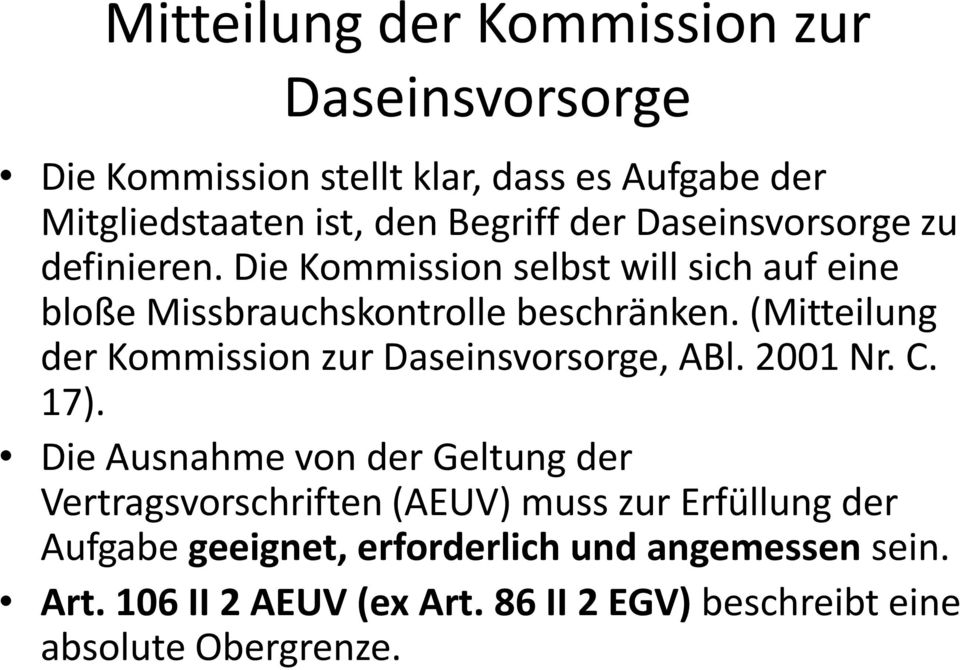 (Mitteilung der Kommission zur Daseinsvorsorge, ABl. 2001 Nr. C. 17).