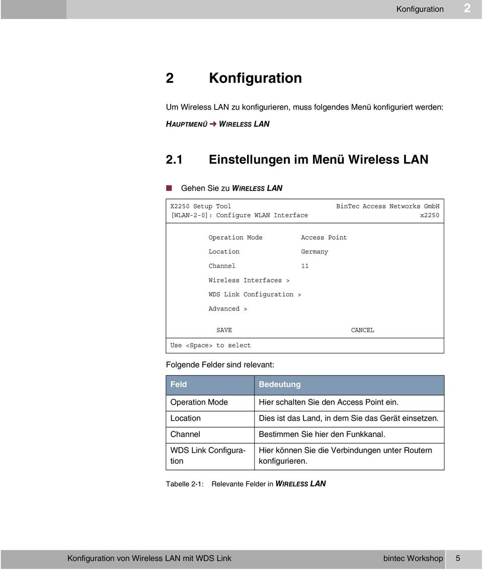Channel 11 Wireless Interfaces > WDS Link Configuration > Advanced > SAVE CANCEL Use <Space> to select Folgende Felder sind relevant: Feld Operation Mode Location Channel WDS Link Configuration