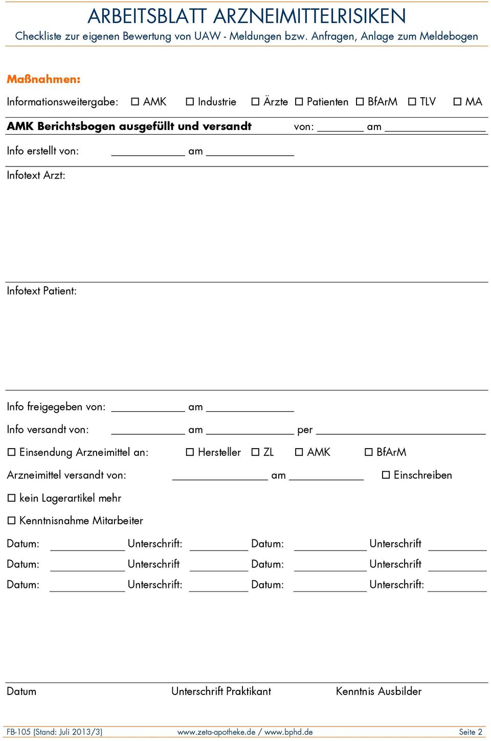 Infotext Arzt: Infotext Patient: Info freigegeben von: am Info versandt von: am per Einsendung Arzneimittel an: Hersteller ZL AMK BfArM Arzneimittel versandt von: am Einschreiben kein