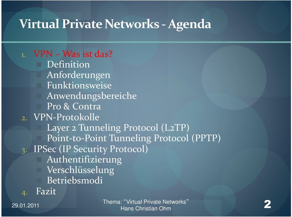 VPN-Protokolle Layer 2 Tunneling Protocol (L2TP) Point-to-Point Tunneling