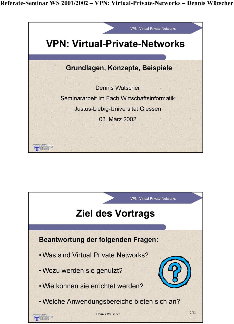 März 2002 Ziel des Vortrags Beantwortung der folgenden Fragen: Was sind Virtual