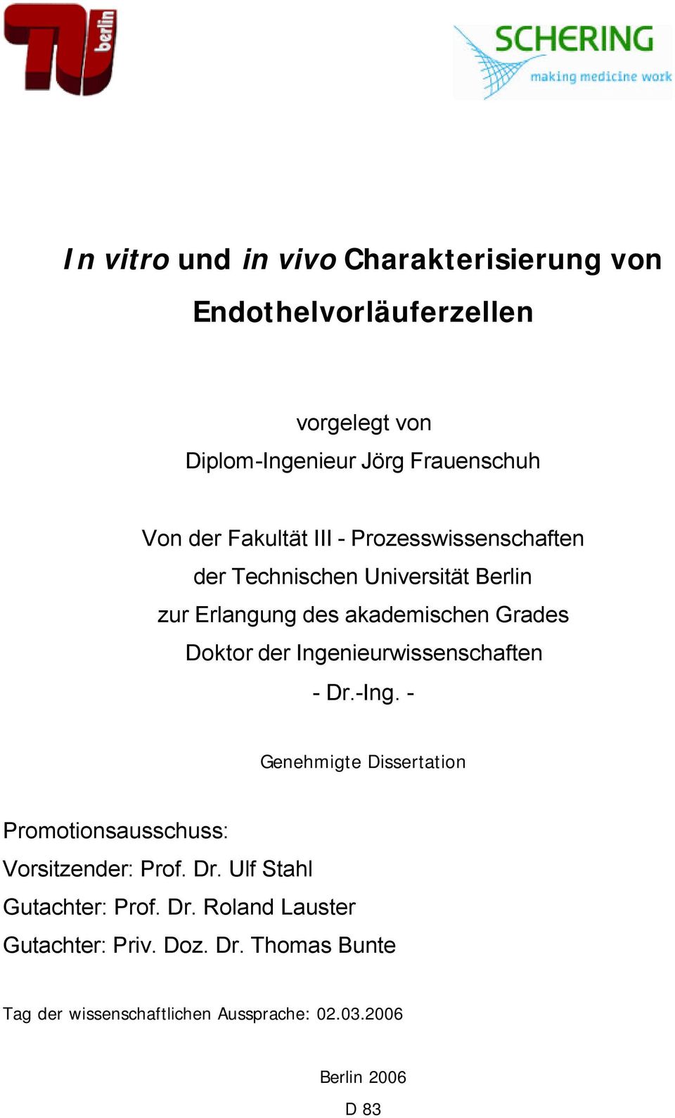 Ingenieurwissenschaften - Dr.-Ing. - Genehmigte Dissertation Promotionsausschuss: Vorsitzender: Prof. Dr. Ulf Stahl Gutachter: Prof.