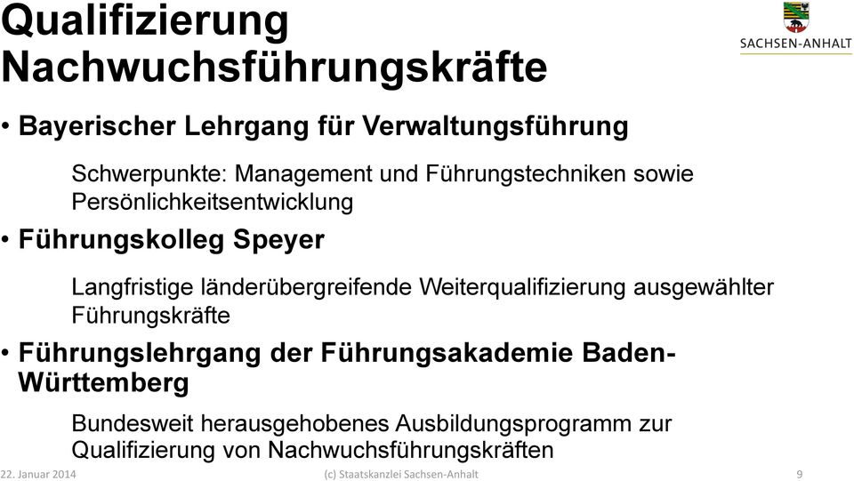 Weiterqualifizierung ausgewählter Führungskräfte Führungslehrgang der Führungsakademie Baden- Württemberg Bundesweit