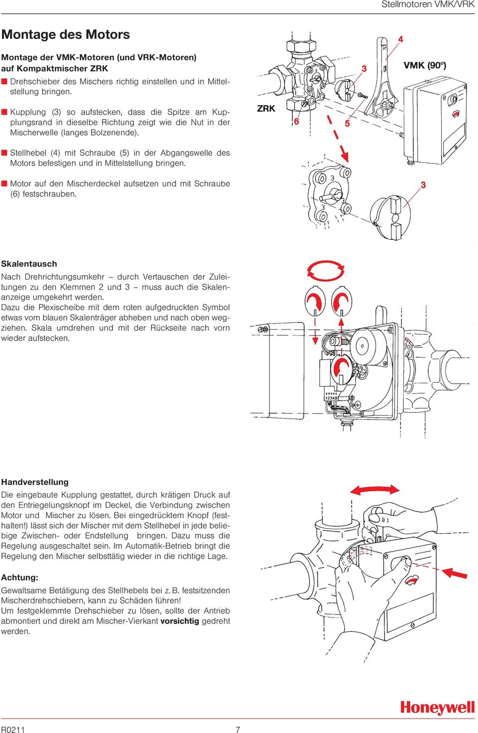 Stellhebel (4) mit Schraube (5) in der Abgangswelle des Motors befestigen und in Mittelstellung bringen. Motor auf den Mischerdeckel aufsetzen und mit Schraube (6) festschrauben.