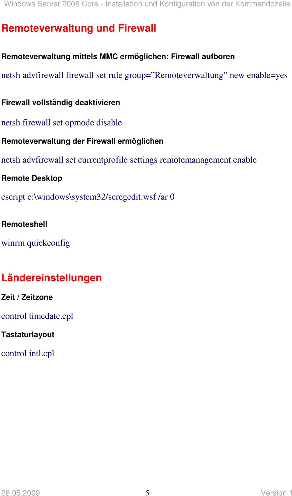 ermöglichen netsh advfirewall set currentprofile settings remotemanagement enable Remote Desktop cscript c:\windows\system32/scregedit.