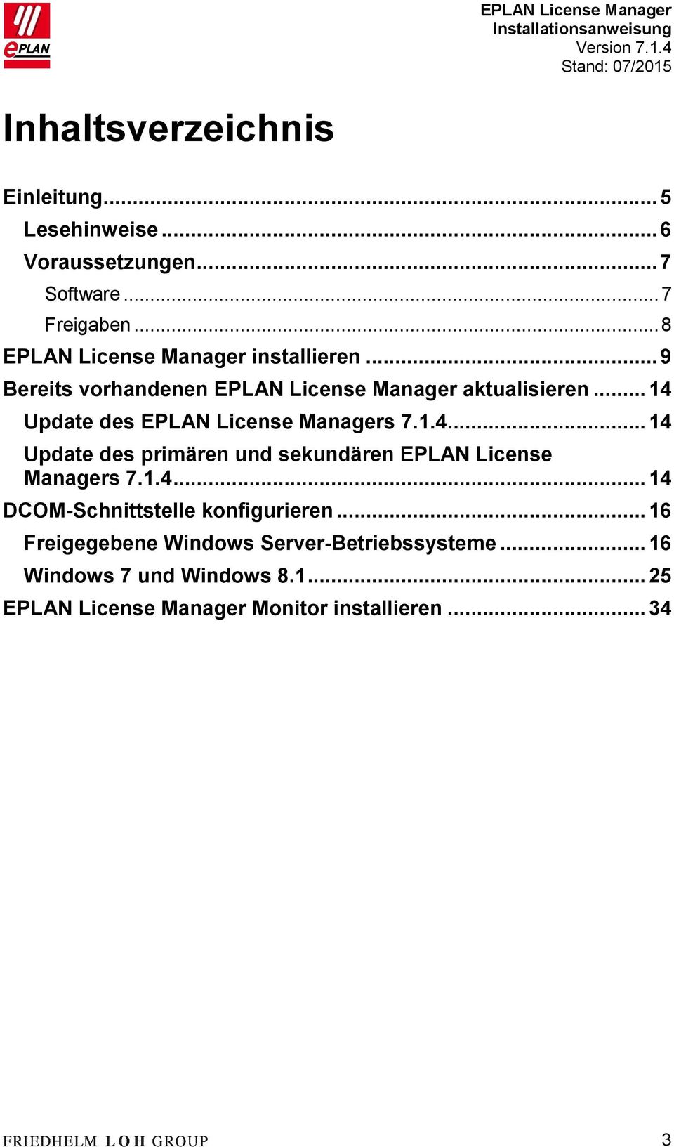 .. 14 Update des EPLAN License Managers 7.1.4... 14 Update des primären und sekundären EPLAN License Managers 7.1.4... 14 DCOM-Schnittstelle konfigurieren.