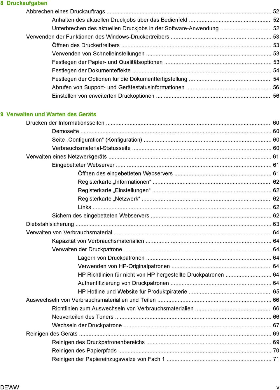 .. 53 Festlegen der Dokumenteffekte... 54 Festlegen der Optionen für die Dokumentfertigstellung... 54 Abrufen von Support- und Gerätestatusinformationen... 56 Einstellen von erweiterten Druckoptionen.