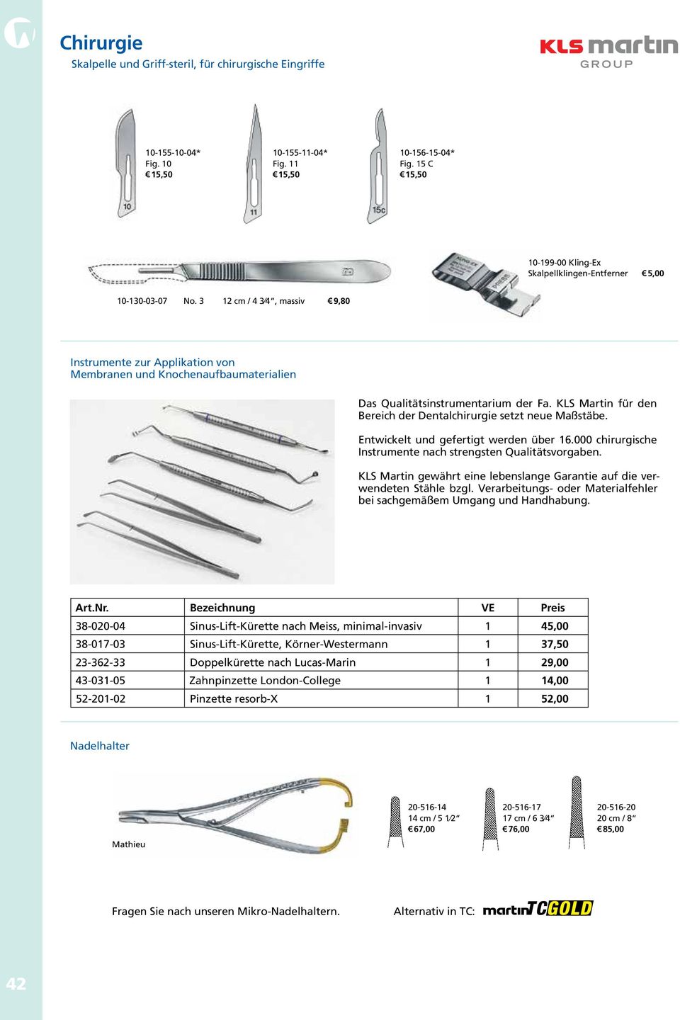 KLS Martin für den Bereich der Dentalchirurgie setzt neue Maßstäbe. Entwickelt und gefertigt werden über 16.000 chirurgische Instrumente nach strengsten Qualitätsvorgaben.