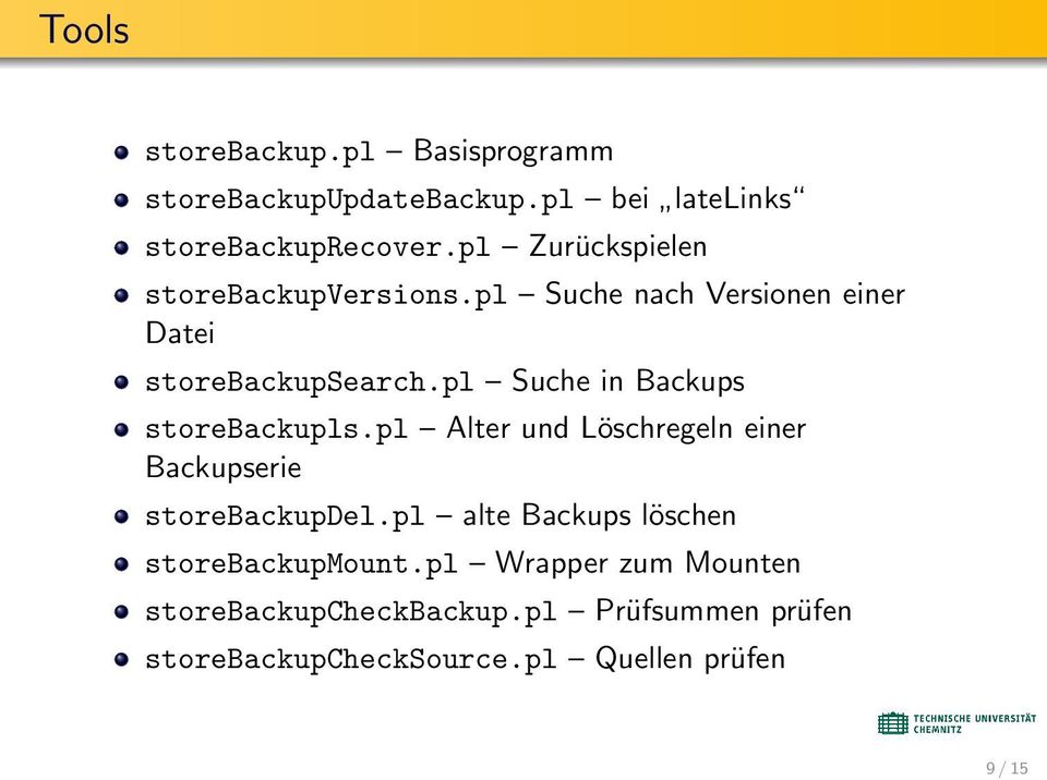 pl Suche in Backups storebackupls.pl Alter und Löschregeln einer Backupserie storebackupdel.