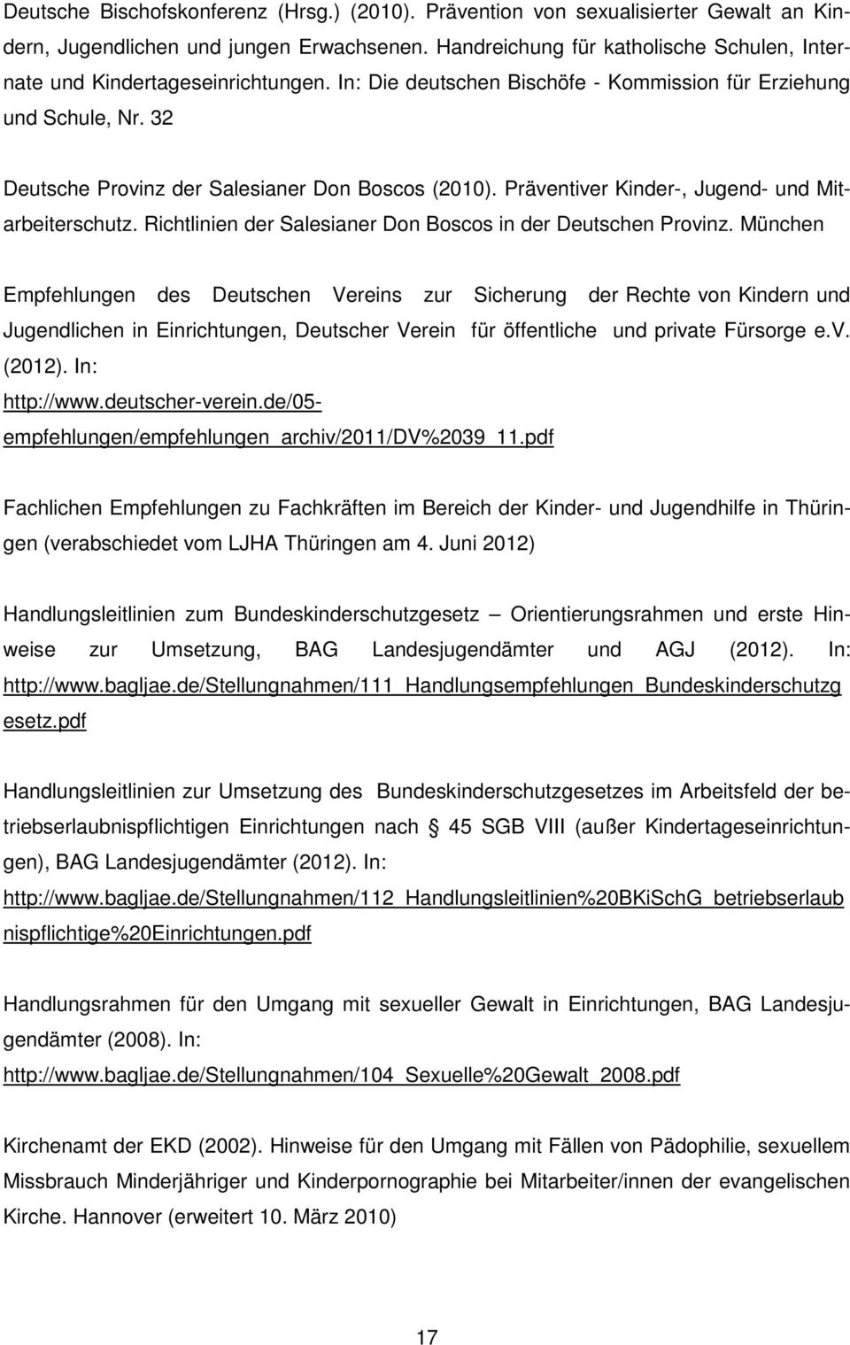 32 Deutsche Provinz der Salesianer Don Boscos (2010). Präventiver Kinder-, Jugend- und Mitarbeiterschutz. Richtlinien der Salesianer Don Boscos in der Deutschen Provinz.