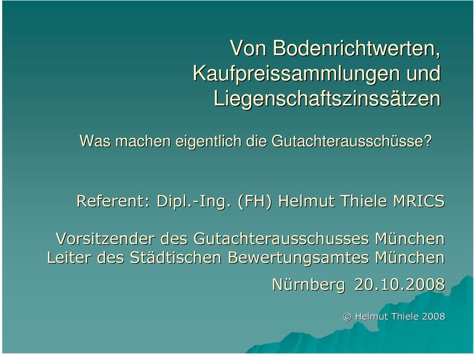 (FH) Helmut Thiele MRICS Vorsitzender des Gutachterausschusses MünchenM