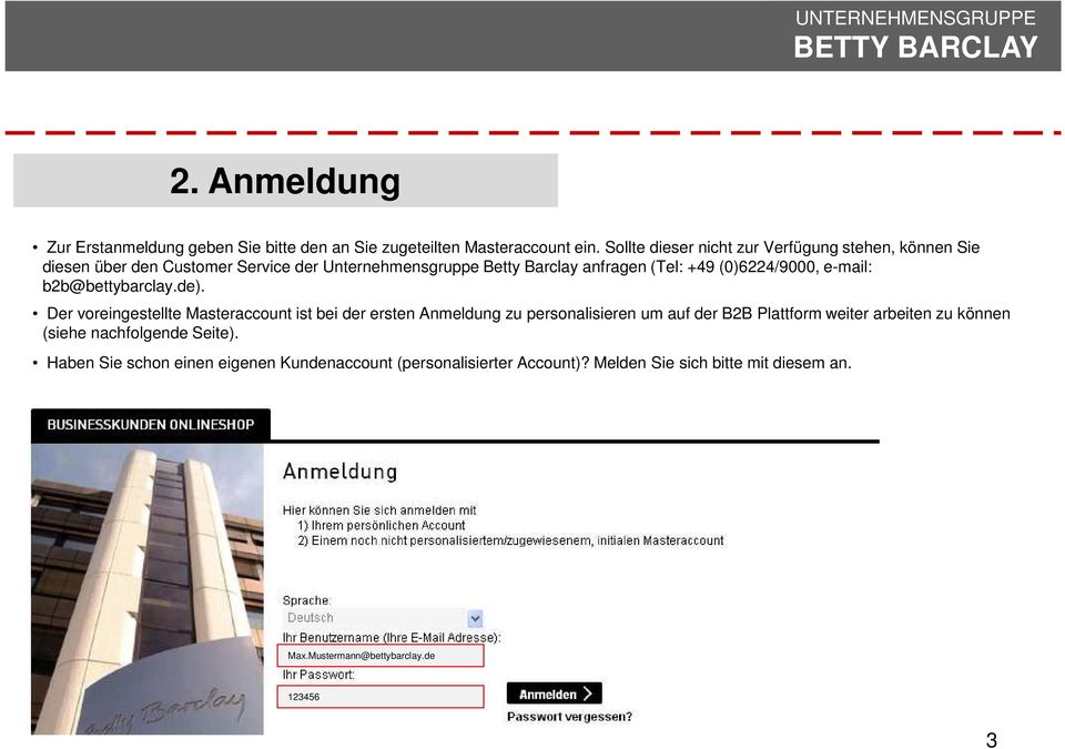 (0)6224/9000, e-mail: b2b@bettybarclay.de).