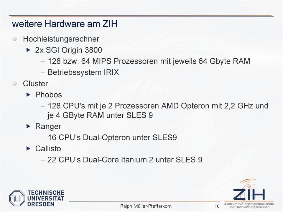 CPU's mit je 2 Prozessoren AMD Opteron mit 2,2 GHz und je 4 GByte RAM unter SLES 9