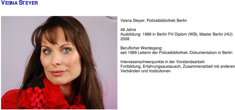 Werdegang: seit 1989 Leiterin der Polizeibibliothek /Dokumentation in Berlin