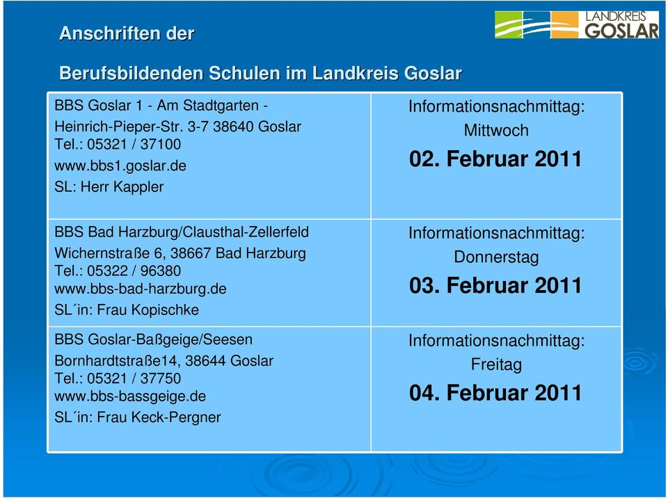 Februar 2011 BBS Bad Harzburg/Clausthal-Zellerfeld Wichernstraße 6, 38667 Bad Harzburg Tel.: 05322 / 96380 www.bbs-bad-harzburg.