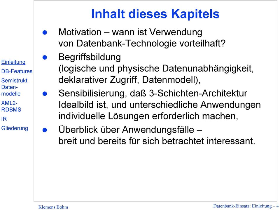 Sensibilisierung, daß 3-Schichten-Architektur Idealbild ist, und unterschiedliche Anwendungen individuelle