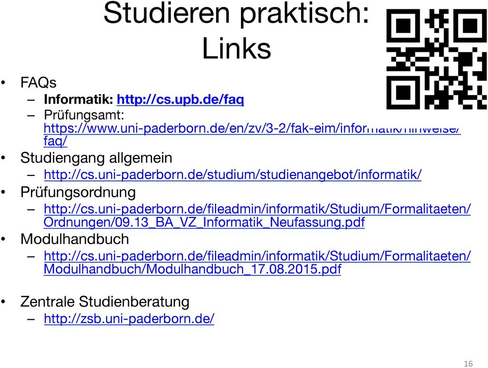 de/studium/studienangebot/informatik/ Prüfungsordnung http://cs.uni-paderborn.de/fileadmin/informatik/studium/formalitaeten/ Ordnungen/09.