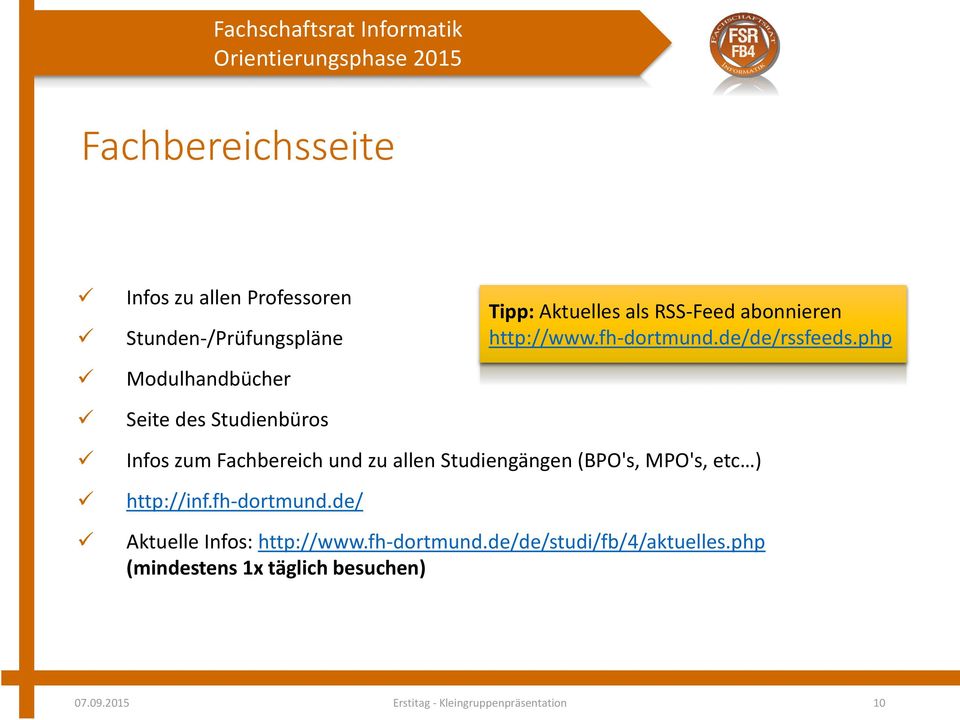 php Infos zum Fachbereich und zu allen Studiengängen (BPO's, MPO's, etc ) http://inf.fh-dortmund.