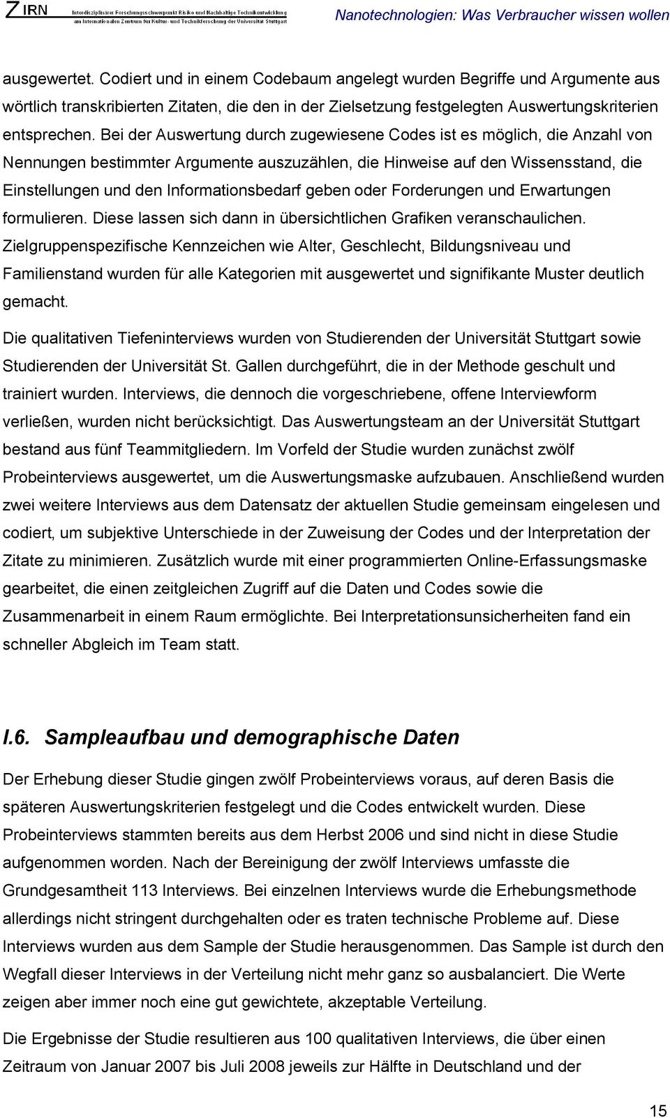 geben oder Forderungen und Erwartungen formulieren. Diese lassen sich dann in übersichtlichen Grafiken veranschaulichen.