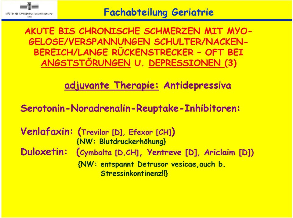 DEPRESSIONEN (3) adjuvante Therapie: Antidepressiva Serotonin-Noradrenalin-Reuptake-Inhibitoren: