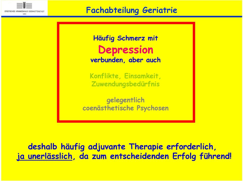 coenästhetische Psychosen deshalb häufig adjuvante