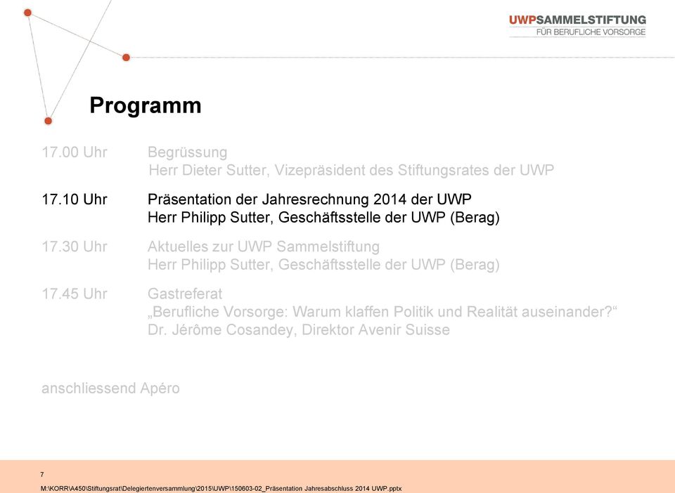30 Uhr Aktuelles zur UWP Sammelstiftung Herr Philipp Sutter, Geschäftsstelle der UWP (Berag) 17.