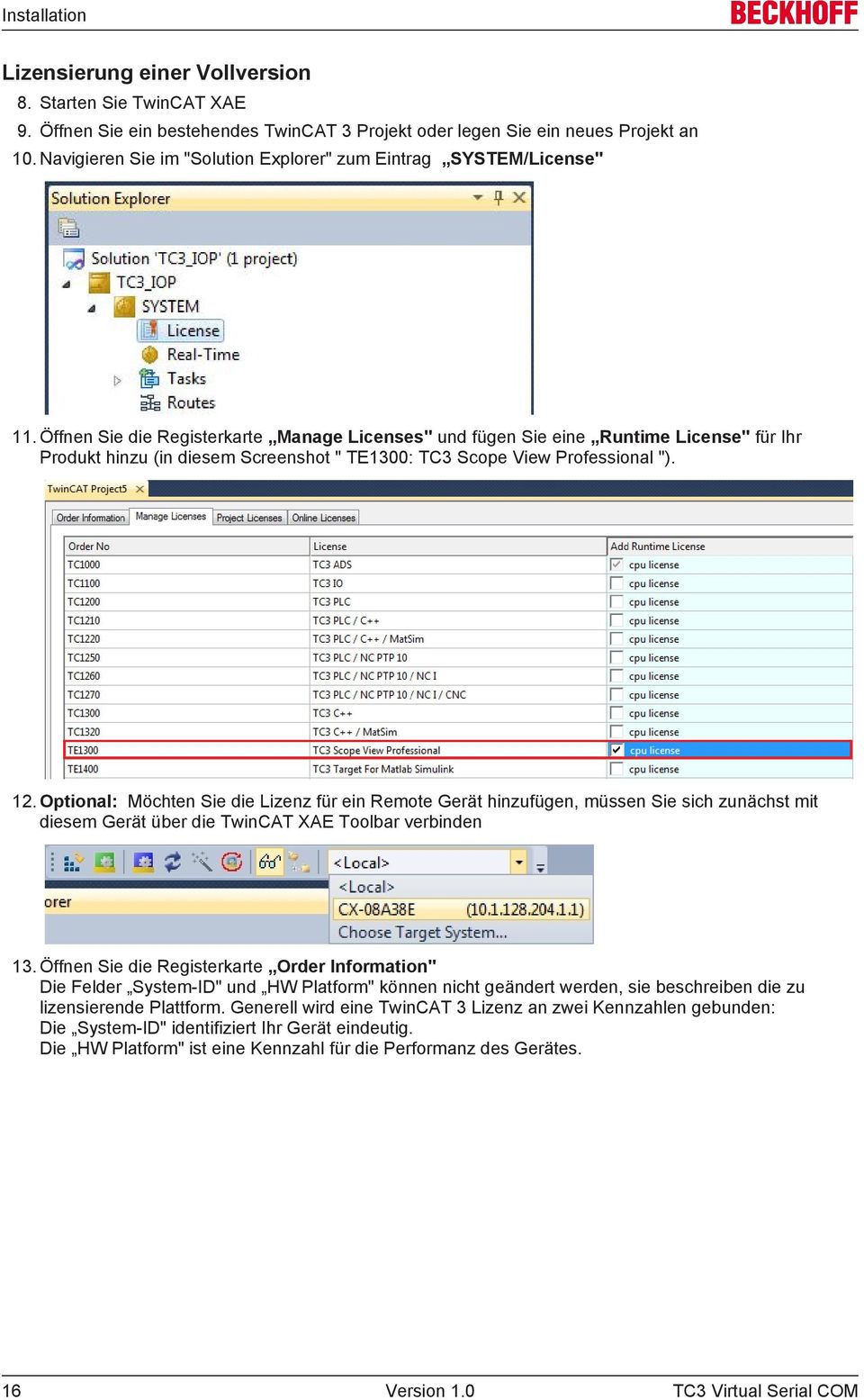Öffnen Sie die Registerkarte Manage Licenses" und fügen Sie eine Runtime License" für Ihr Produkt hinzu (in diesem Screenshot " TE1300: TC3 Scope View Professional "). 12.