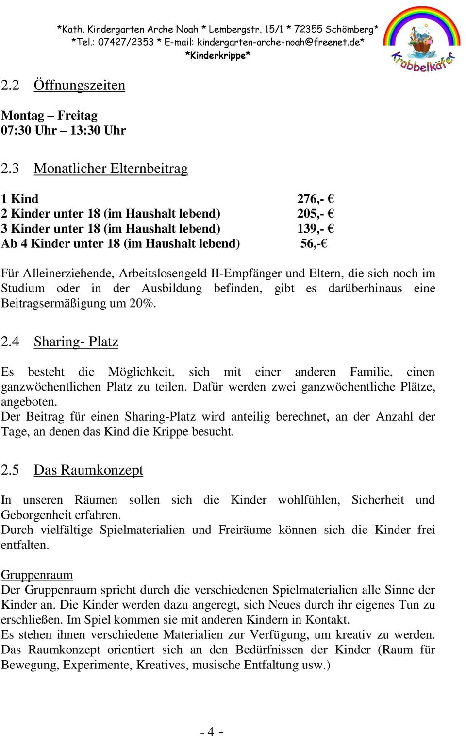 Arbeitslosengeld II-Empfänger und Eltern, die sich noch im Studium oder in der Ausbildung befinden, gibt es darüberhinaus eine Beitragsermäßigung um 20