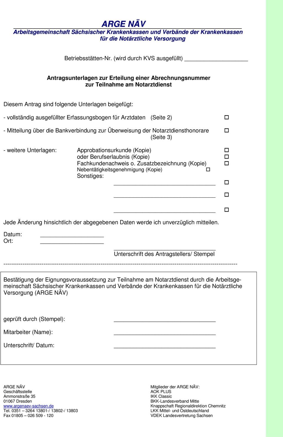 Erfassungsbogen für Arztdaten (Seite 2) - Mitteilung über die Bankverbindung zur Überweisung der Notarztdiensthonorare (Seite 3) - weitere Unterlagen: Approbationsurkunde (Kopie) oder Berufserlaubnis