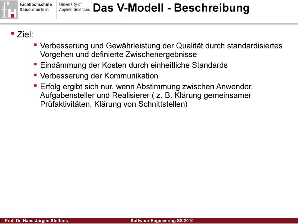 einheitliche Standards Verbesserung der Kommunikation Erfolg ergibt sich nur, wenn Abstimmung