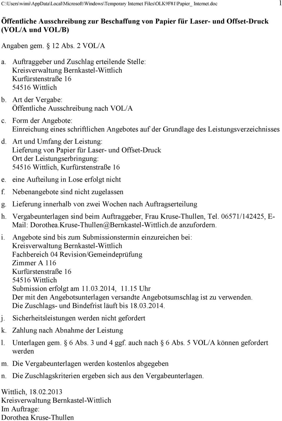 Auftraggeber und Zuschlag erteilende Stelle: Kreisverwaltung Bernkastel-Wittlich Kurfürstenstraße 16 54516 Wittlich b. Art der Vergabe: Öffentliche Ausschreibung nach VOL/A c.