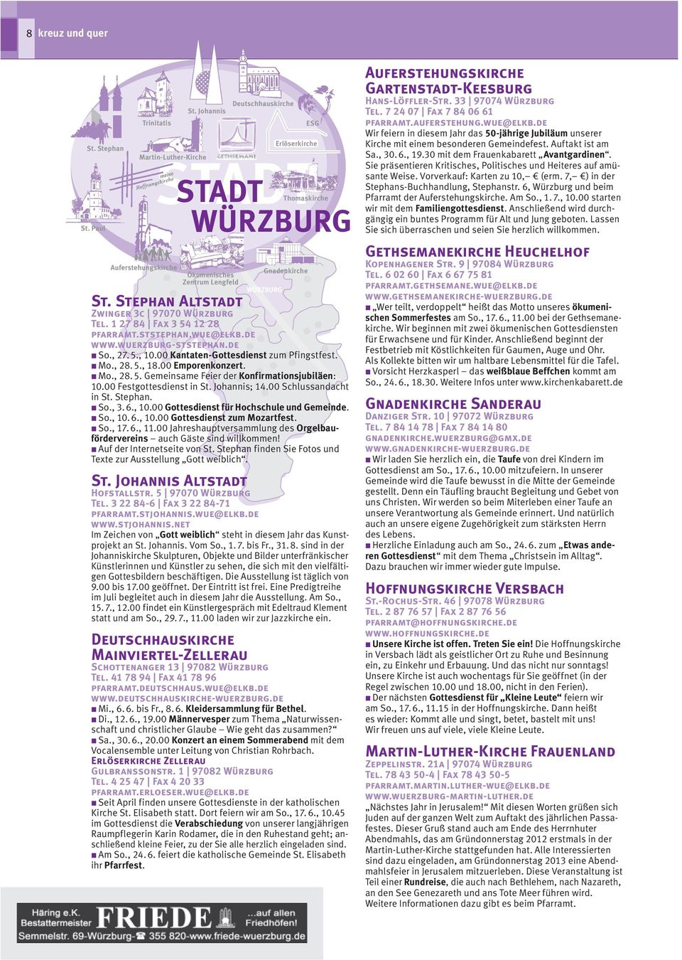 Stephan Altstadt Zwinger 3c 97070 Würzburg Tel. 1 27 84 Fax 3 54 12 28 pfarramt.ststephan.wue@elkb.de www.wuerzburg-ststephan.de n So., 27. 5., 10.00 Kantaten-Gottesdienst zum Pfingstfest. n Mo., 28.
