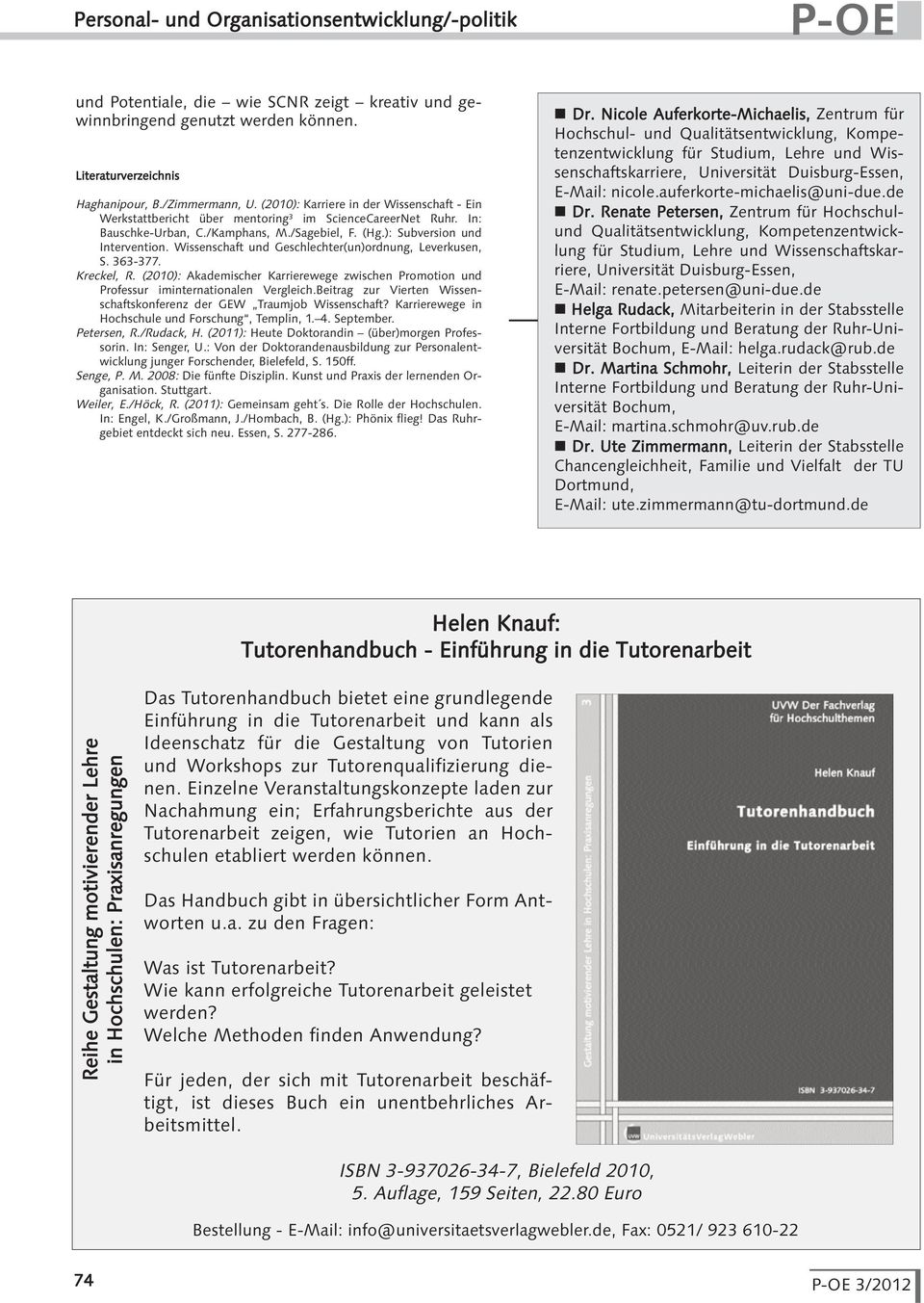 Wissenschaft und Geschlechter(un)ordnung, Leverkusen, S. 363-377. Kreckel, R. (2010): Akademischer Karrierewege zwischen Promotion und Professur iminternationalen Vergleich.