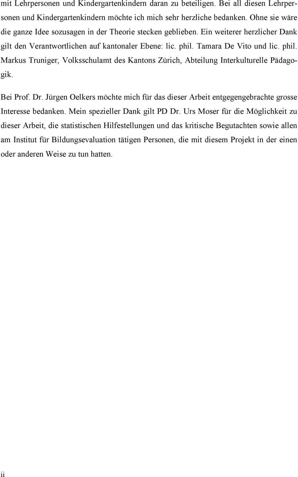 Tamara De Vito und lic. phil. Markus Truniger, Volksschulamt des Kantons Zürich, Abteilung Interkulturelle Pädagogik. Bei Prof. Dr.
