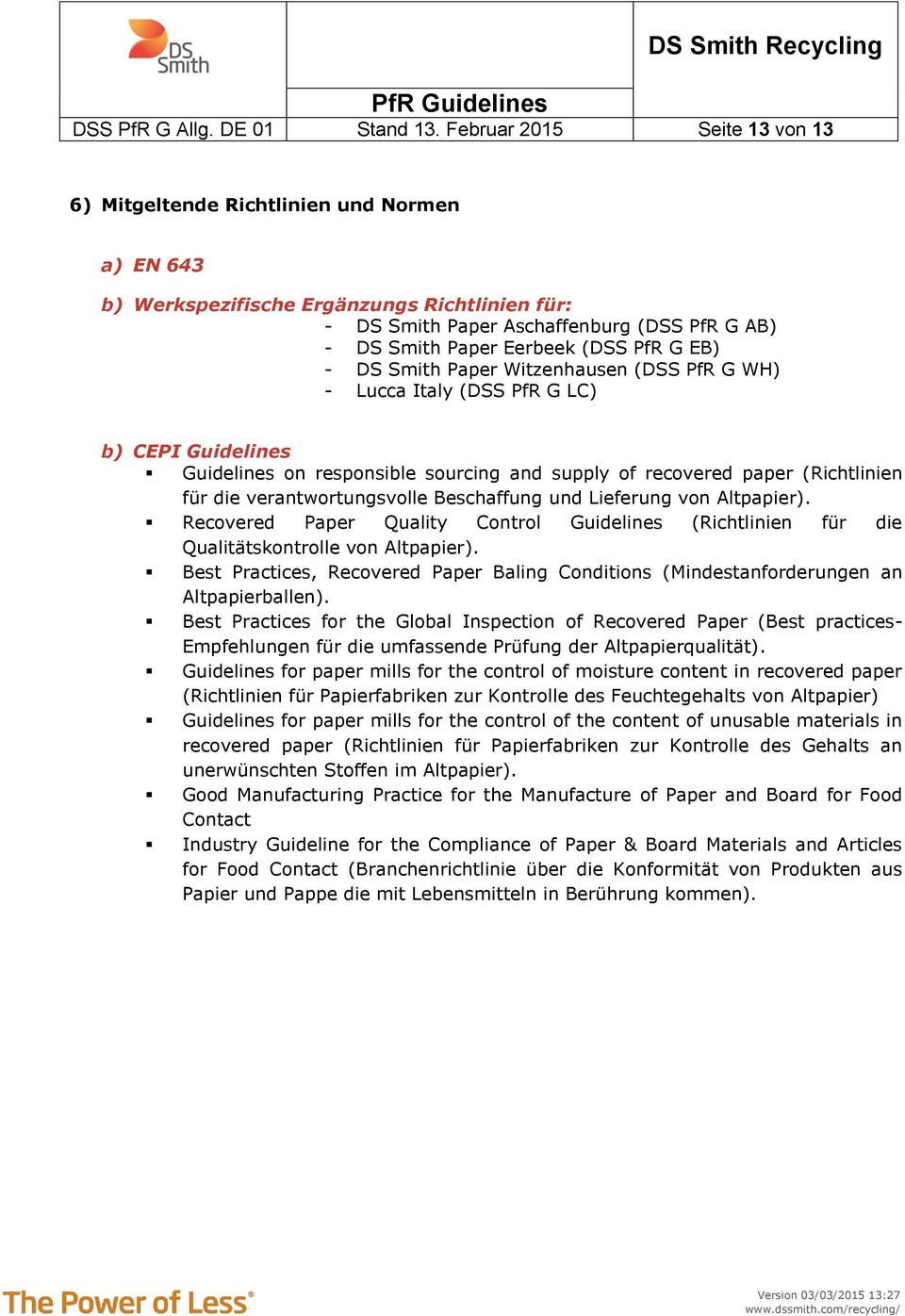 PfR G EB) - DS Smith Paper Witzenhausen (DSS PfR G WH) - Lucca Italy (DSS PfR G LC) b) CEPI Guidelines Guidelines on responsible sourcing and supply of recovered paper (Richtlinien für die